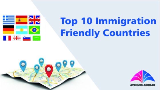 Top 10 Immigration Friendly Countries You Should See